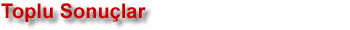 Yar�� Toplu Sonu�lar�